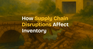 Supply Chain Disruptions Inventory Management