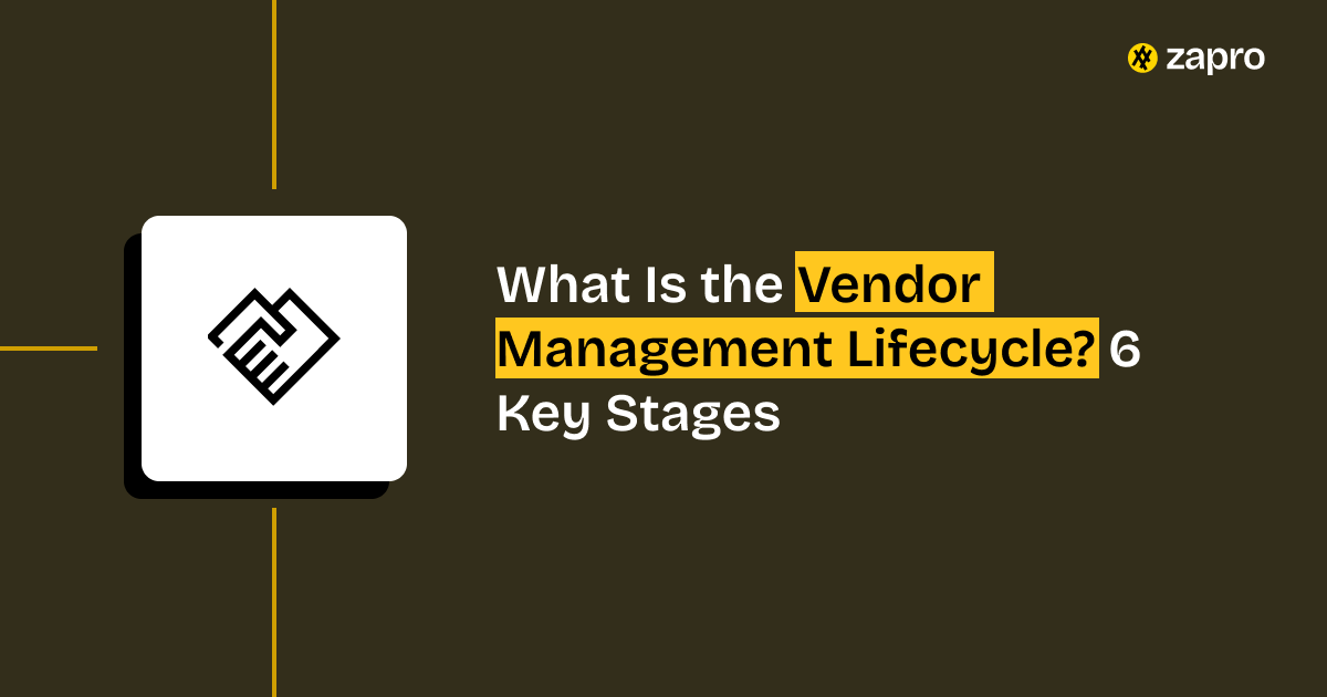 Vendor Management Lifecycle: 6 Key Stages Explained